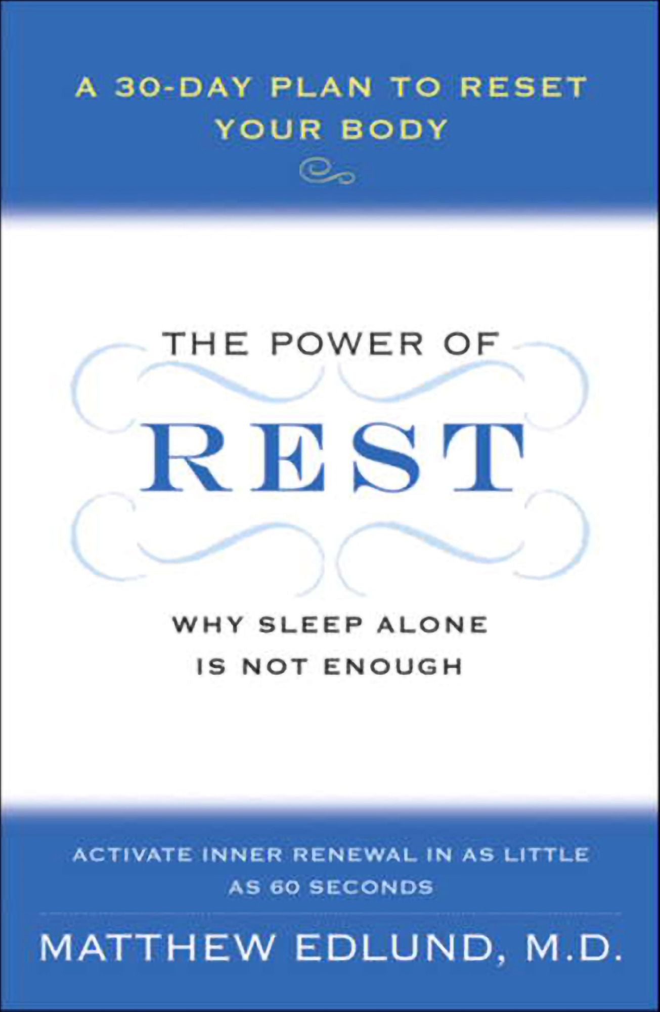 The Power of Rest: Why Sleep Alone Is Not Enough. A 30-Day Plan to Reset Your Body