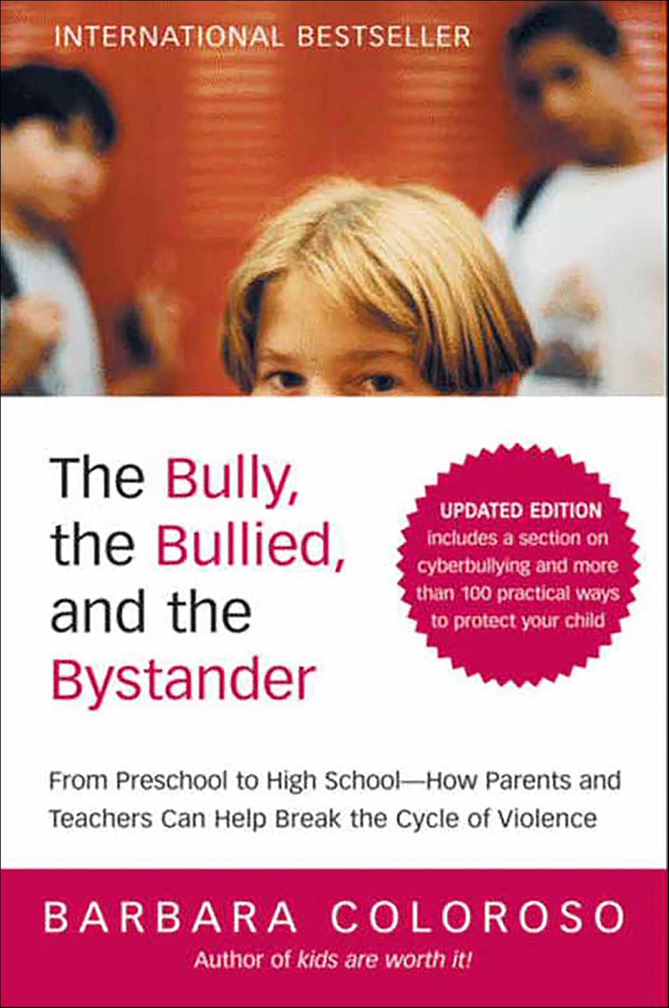 The Bully, the Bullied, and the Bystander: From Preschool to High School--How Parents and Teachers Can Help Break the Cycle (Updated Edition)