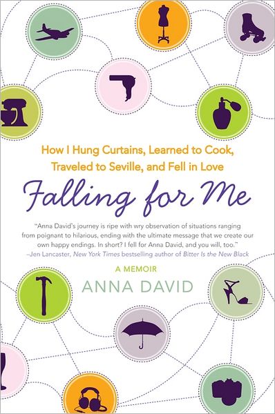 Falling for Me: How I Hung Curtains, Learned to Cook, Traveled to Seville, and Fell in Love