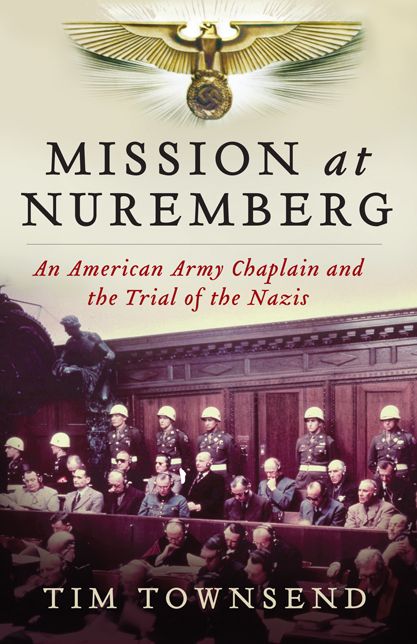 Mission at Nuremberg: An American Army Chaplain and the Trial of the Nazis