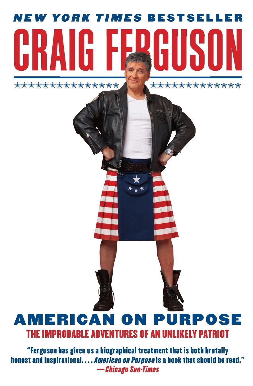 American on Purpose: The Improbable Adventures of an Unlikely Patriot