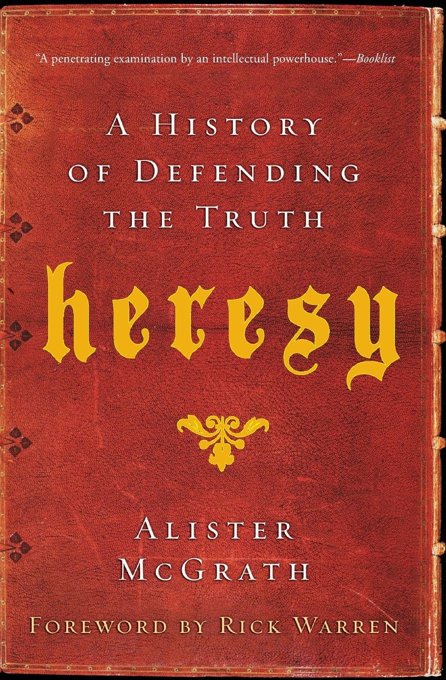 Heresy: A History of Defending the Truth