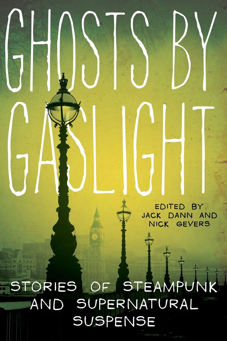 Ghosts by Gaslight: Stories of Steampunk and Supernatural Suspense