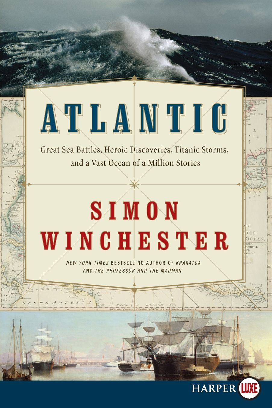 Atlantic: Great Sea Battles, Heroic Discoveries, Titanic Storms, and a Vast Ocean of a Million Stories