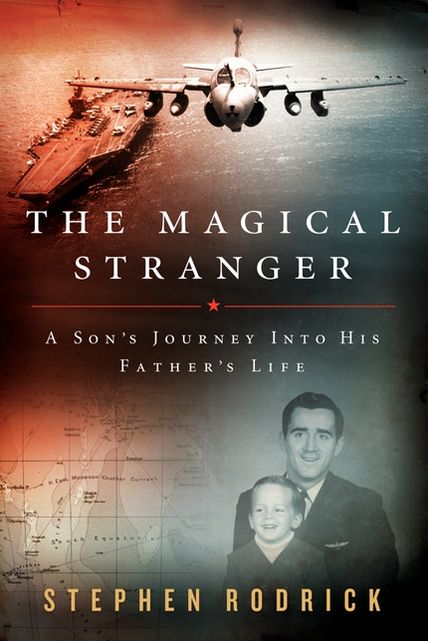 The Magical Stranger: A Son's Journey into His Father's Life