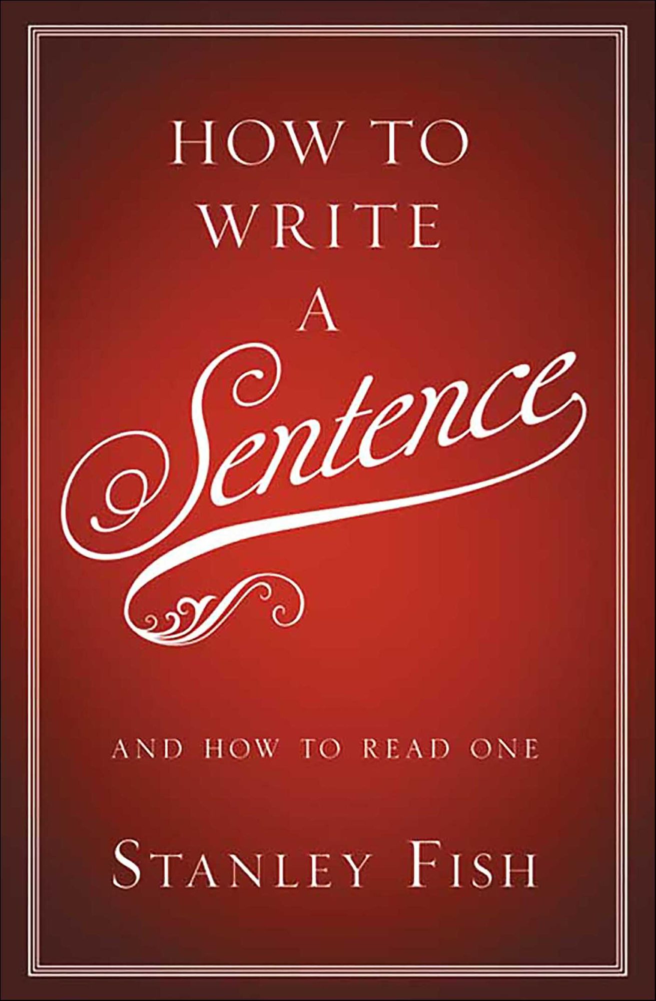 How to Write a Sentence: And How to Read One