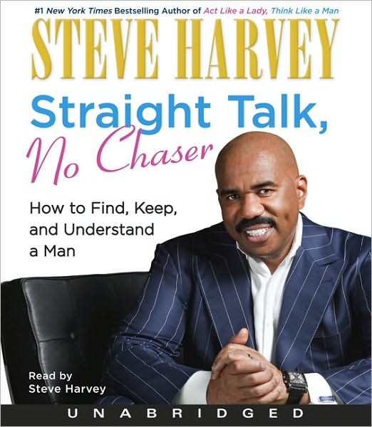 Straight Talk, No Chaser: How to Find, Keep, and Understand a Man