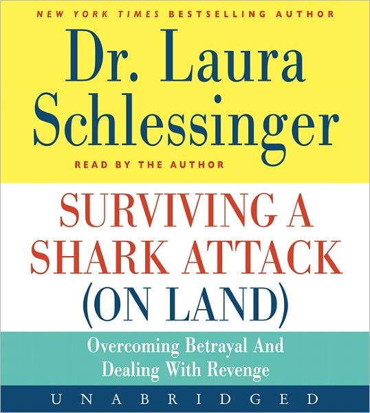 Surviving a Shark Attack (On Land): Overcoming Betrayal and Dealing with Revenge