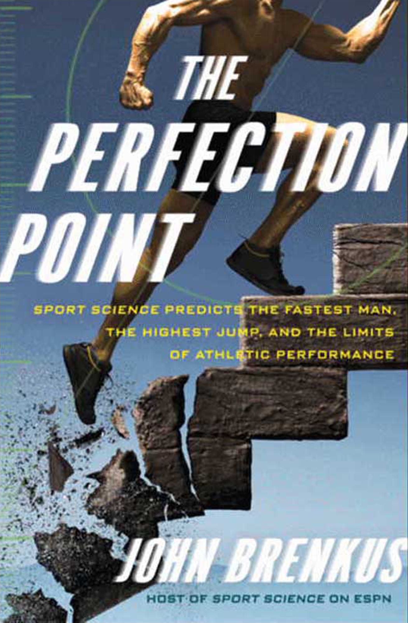 The Perfection Point: Sport Science Predicts the Fastest Man, the Highest Jump, and the Limits of Athletic Performance