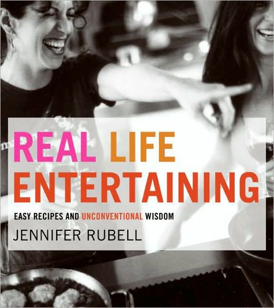Real Life Entertaining: Easy Recipes and Unconventional Wisdom (PagePerfect NOOK Book)
