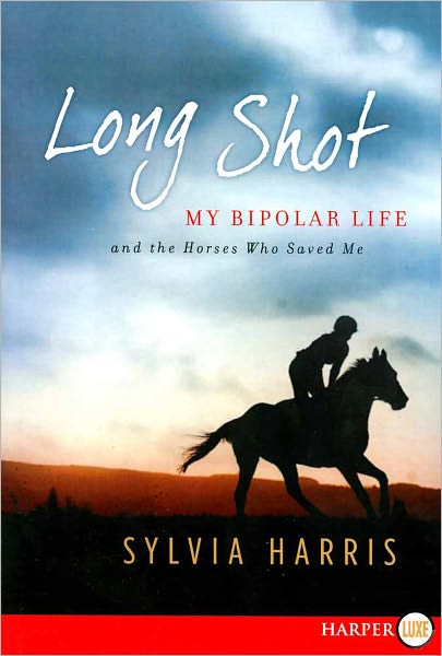 Long Shot: My Bipolar Life and the Horses Who Saved Me