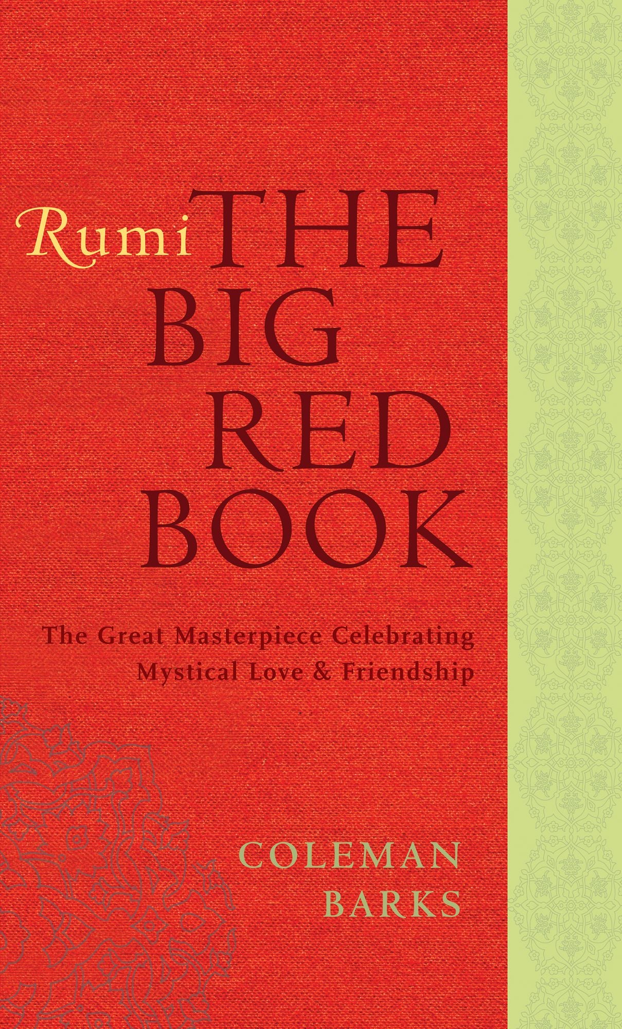 Rumi: The Big Red Book: The Great Masterpiece Celebrating Mystical Love and Friendship