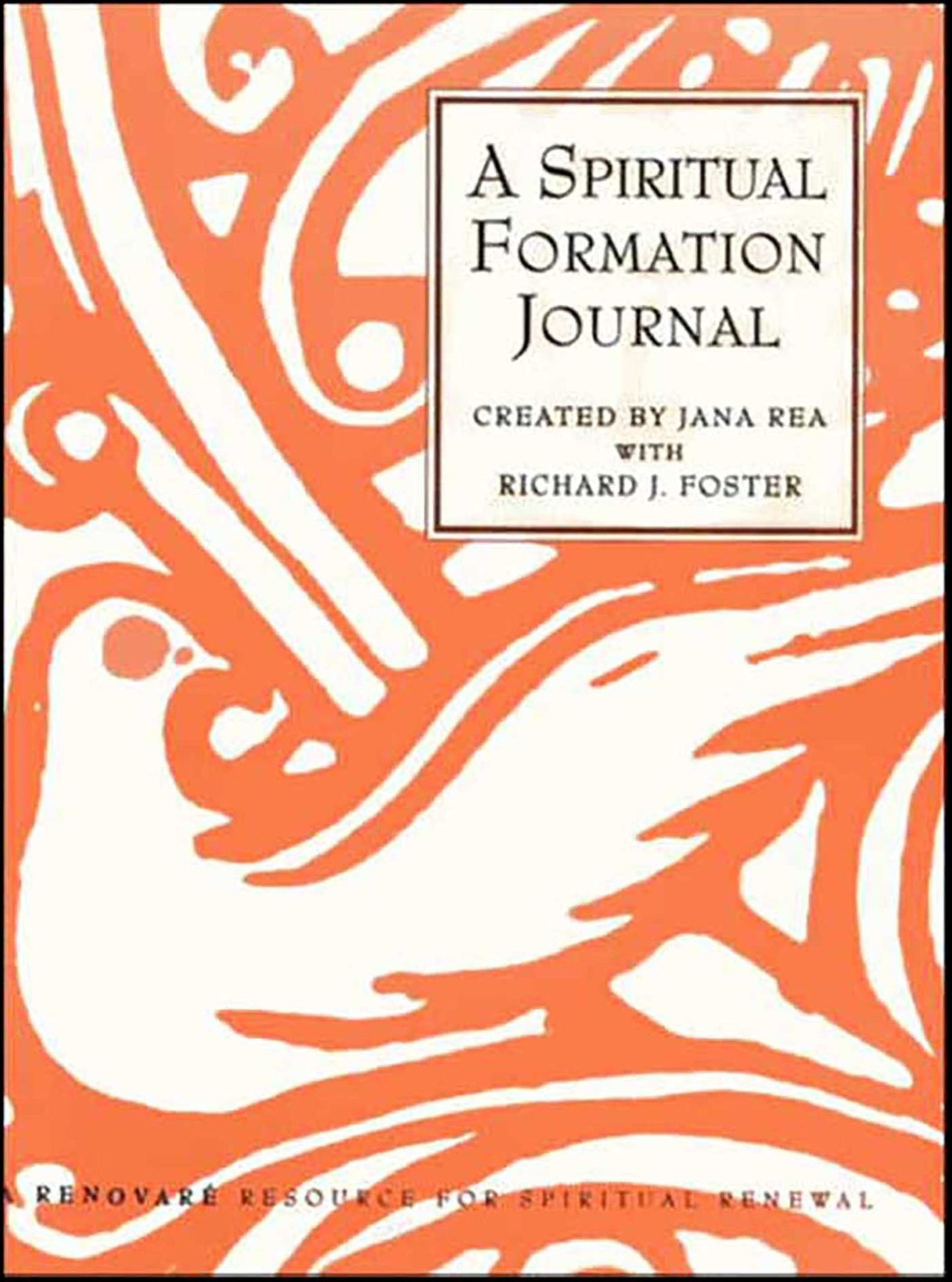 A Spiritual Formation Journal: A Renovare Resource for Spiritual Formation