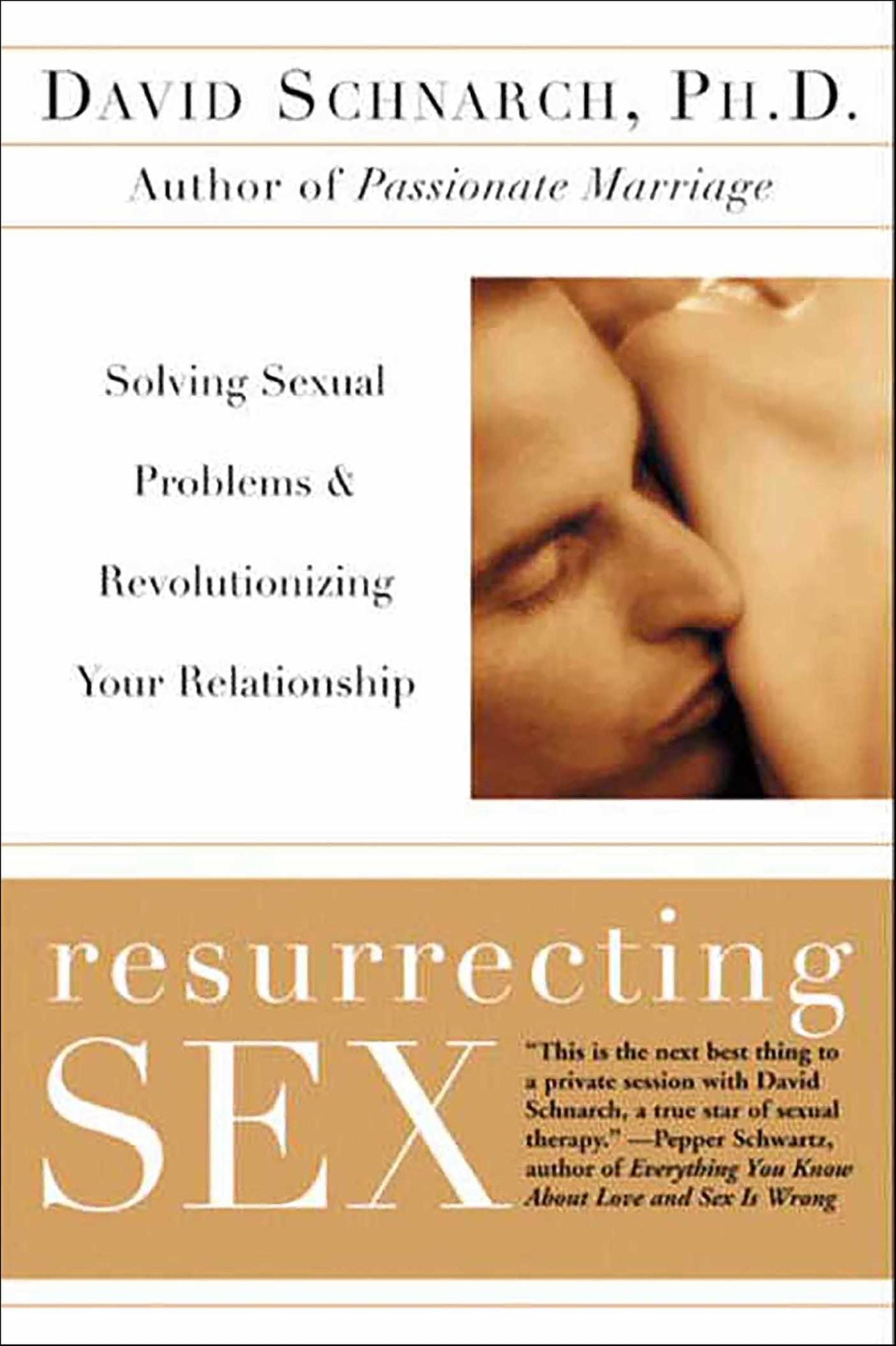 Resurrecting Sex: Solving Sexual Problems & Revolutionizing your Relationship
