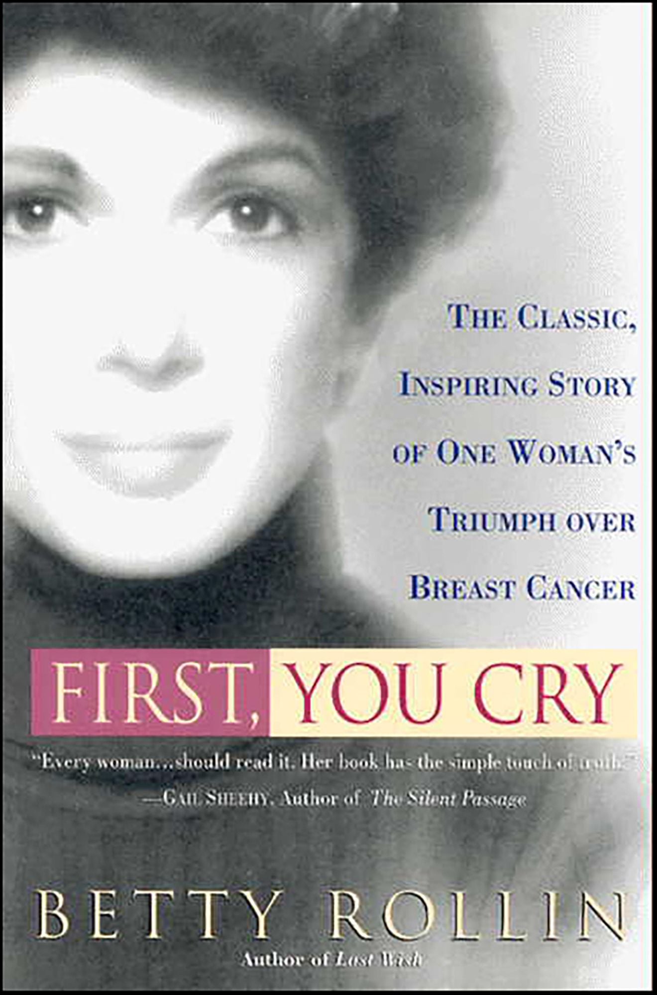 First, You Cry: The Classic, Inspiring Story of One Woman's Triumph over Breast Cancer
