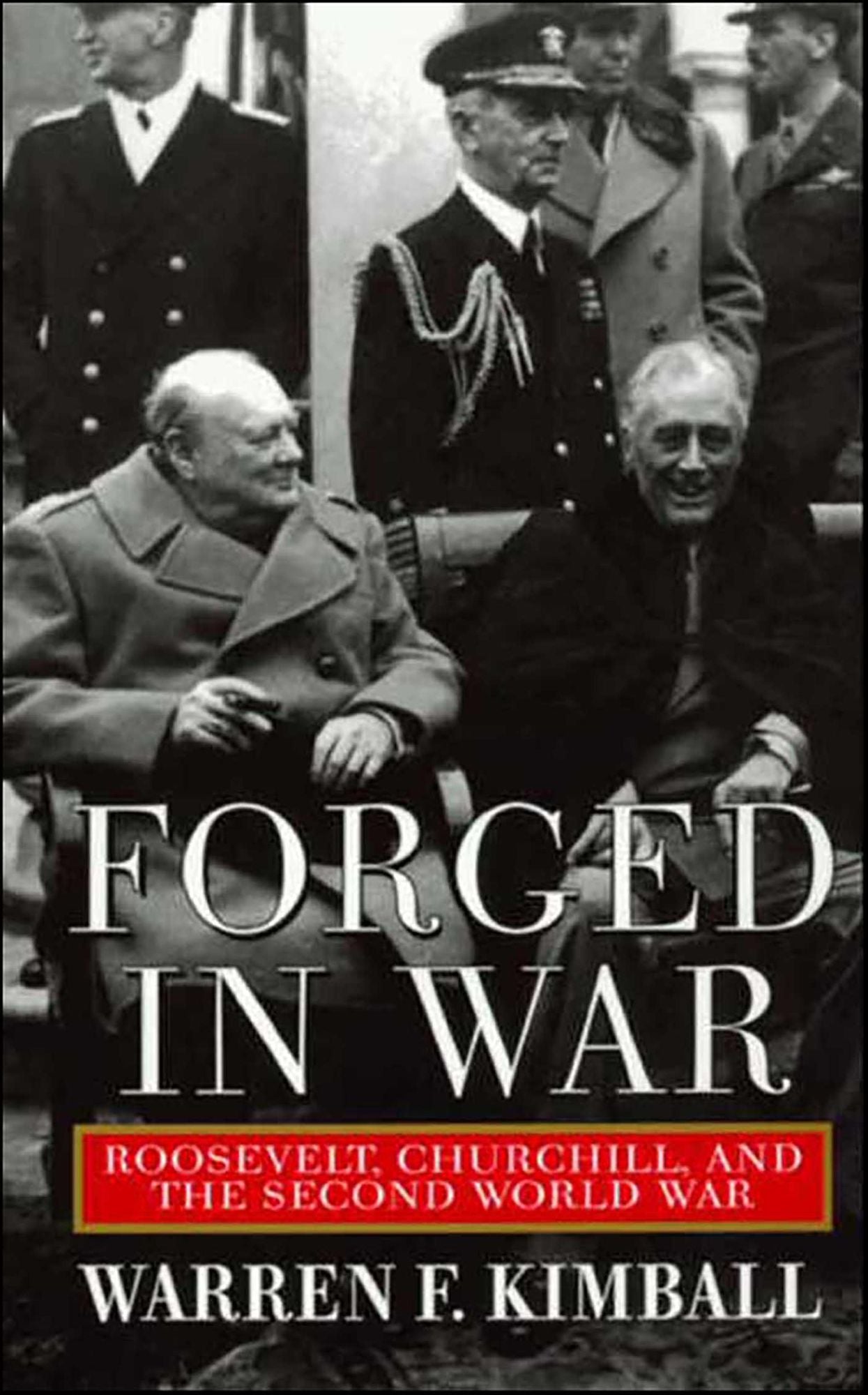 Forged in War: Roosevelt, Churchill, and the Second World War