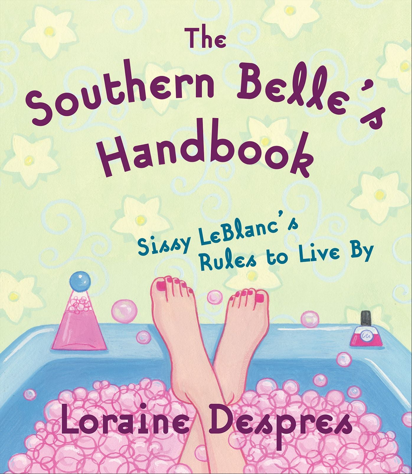 The Southern Belle's Handbook: Sissy LeBlanc's Rules to Live By