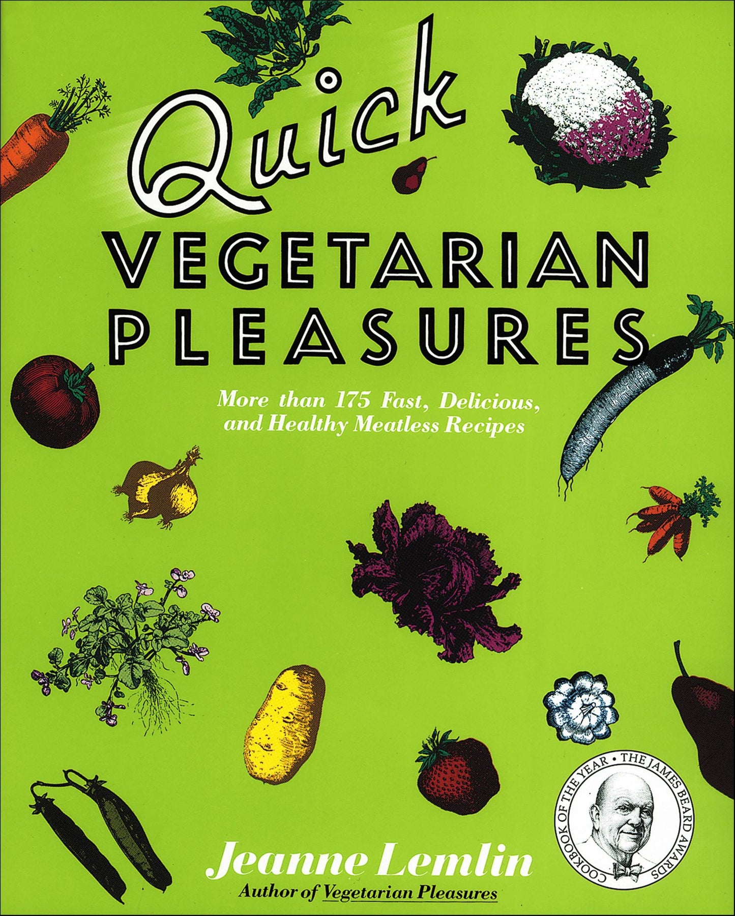 Quick Vegetarian Pleasures: More than 175 Fast, Delicious, and Healthy Meatless Recipes