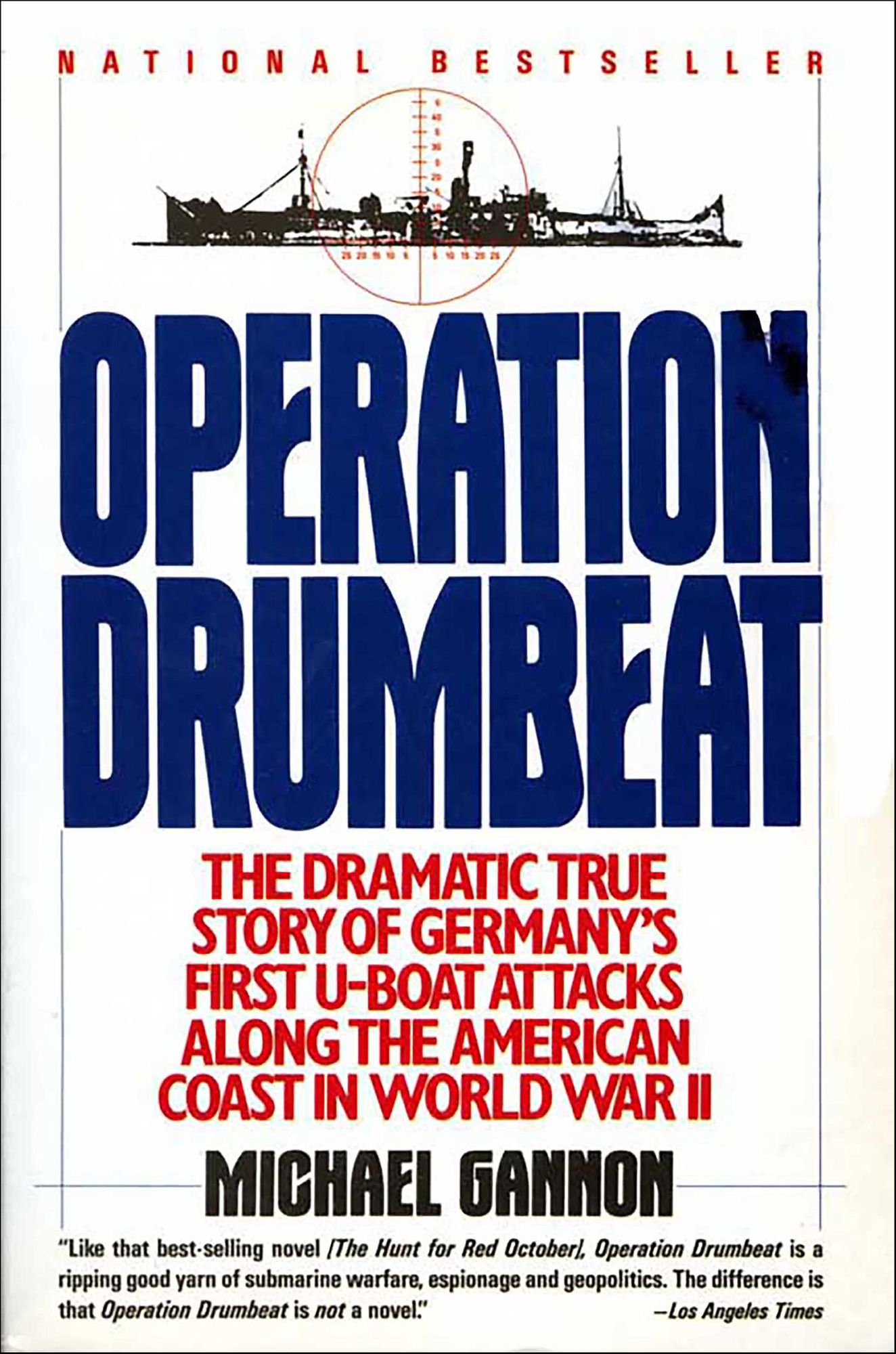 Operation Drumbeat: Germany's U-Boat Attacks Along the American Coast in World War II