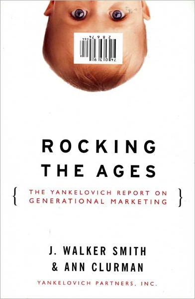 Rocking the Ages: The Yankelovich Report on Generational Marketing