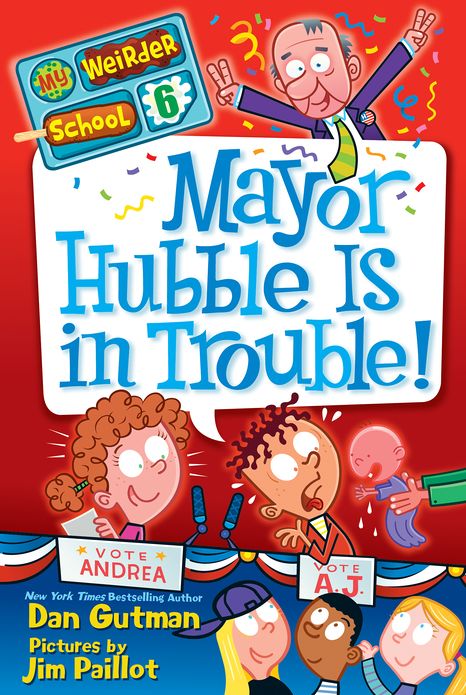 Mayor Hubble Is in Trouble! (My Weirder School Series #6)