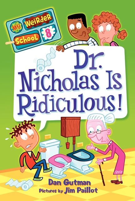 Dr. Nicholas Is Ridiculous! (My Weirder School Series #8)