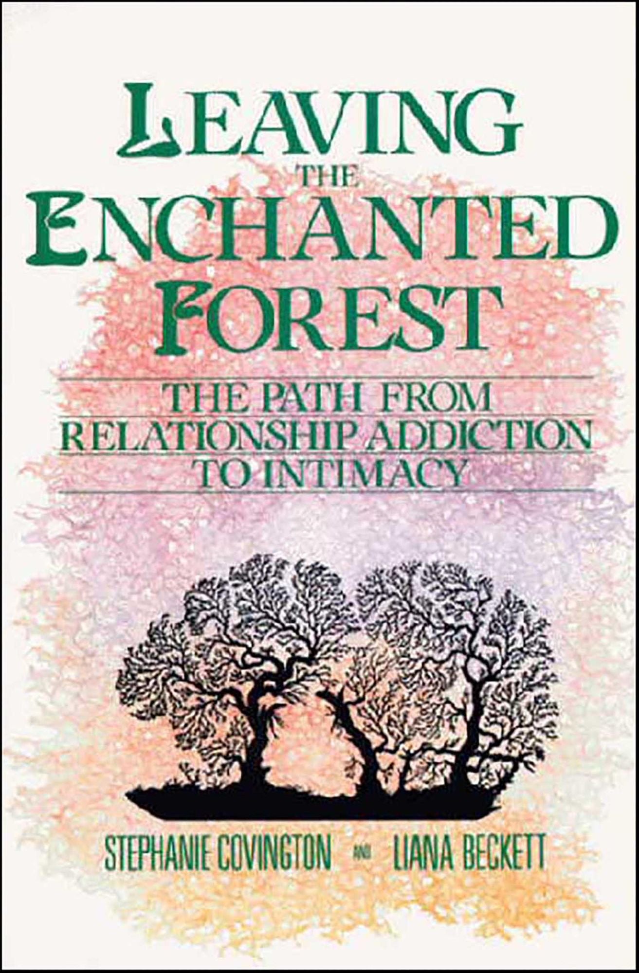 Leaving the Enchanted Forest: The Path from Relationship Addiction to Intimacy