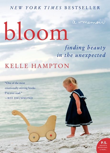 Bloom: Finding Beauty in the Unexpected-A Memoir