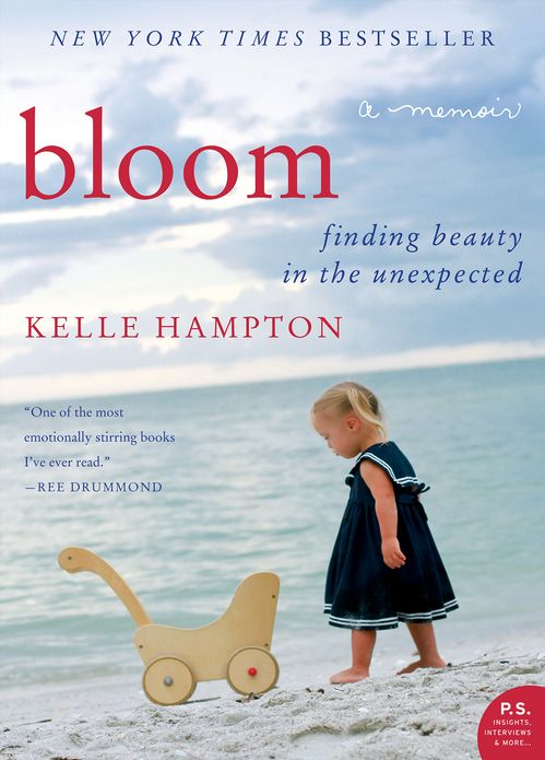 Bloom: Finding Beauty in the Unexpected-A Memoir
