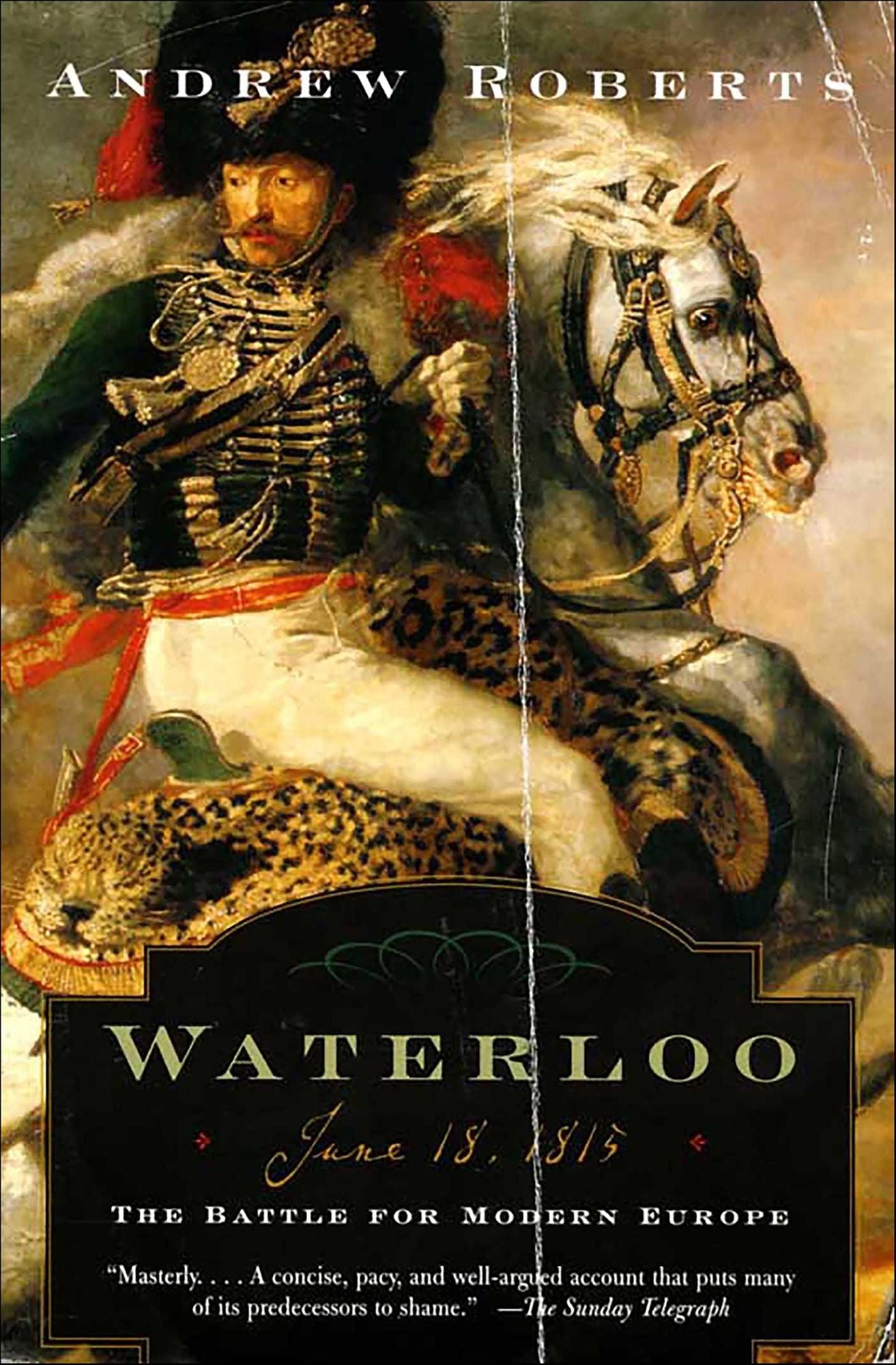 Waterloo: June 18, 1815-The Battle for Modern Europe