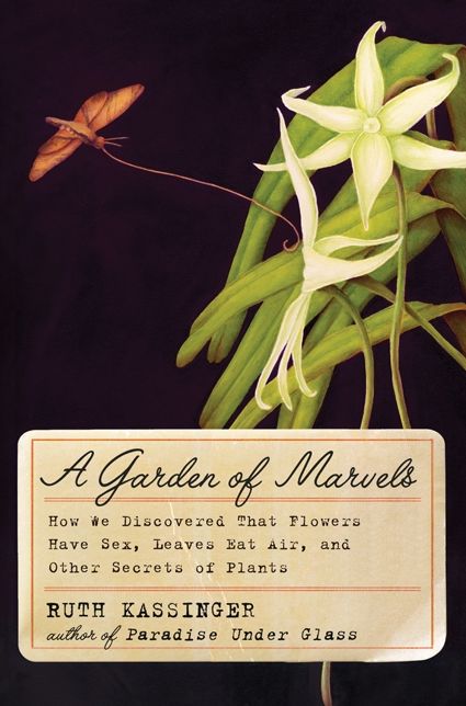 A Garden of Marvels: How We Discovered that Flowers Have Sex, Leaves Eat Air, and Other Secrets of Plants