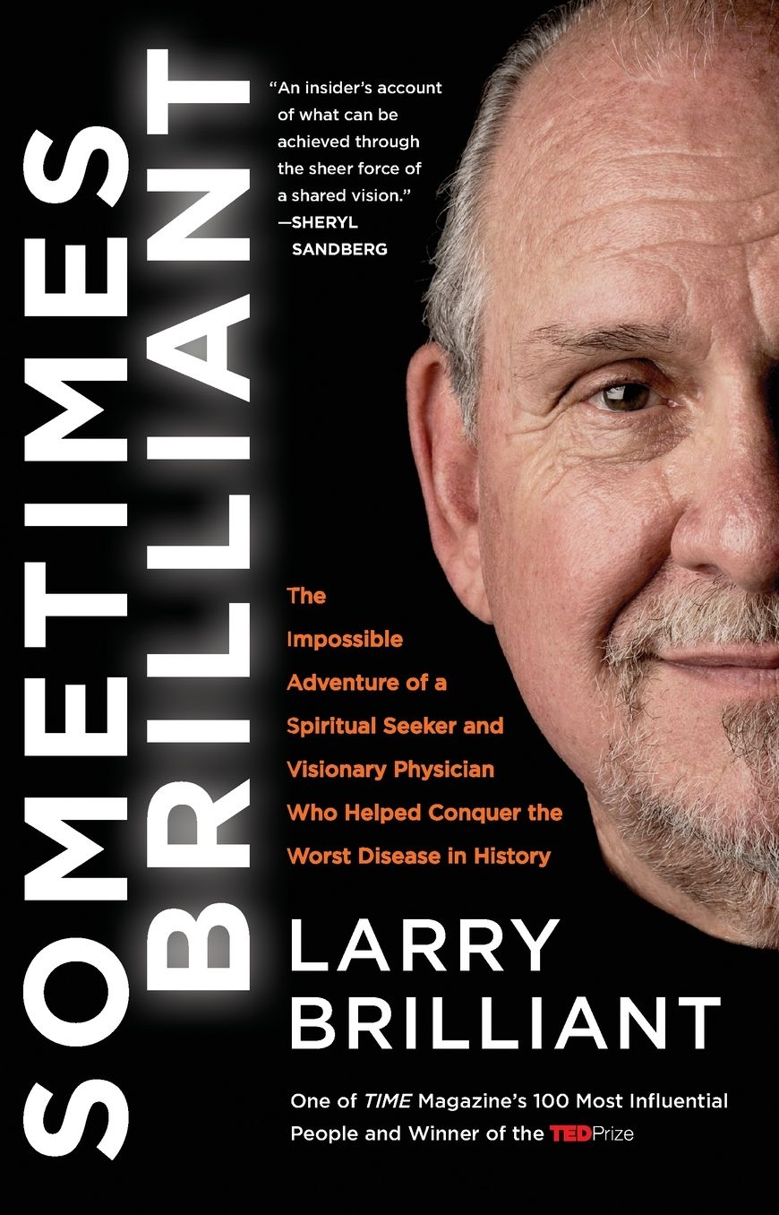 Sometimes Brilliant: The Impossible Adventure of a Spiritual Seeker and Visionary Physician Who Helped Conquer the Worst Disease in History