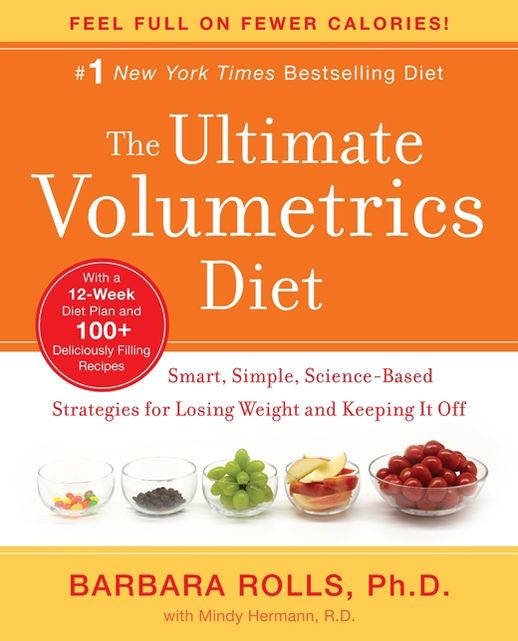 The Ultimate Volumetrics Diet: Smart, Simple, Science-Based Strategies for Losing Weight and Keeping It Off