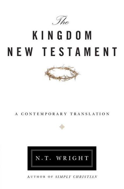 The Kingdom New Testament: A Contemporary Translation