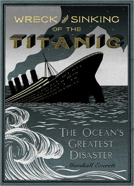 Wreck and Sinking of the Titanic: The Ocean's Greatest Disaster