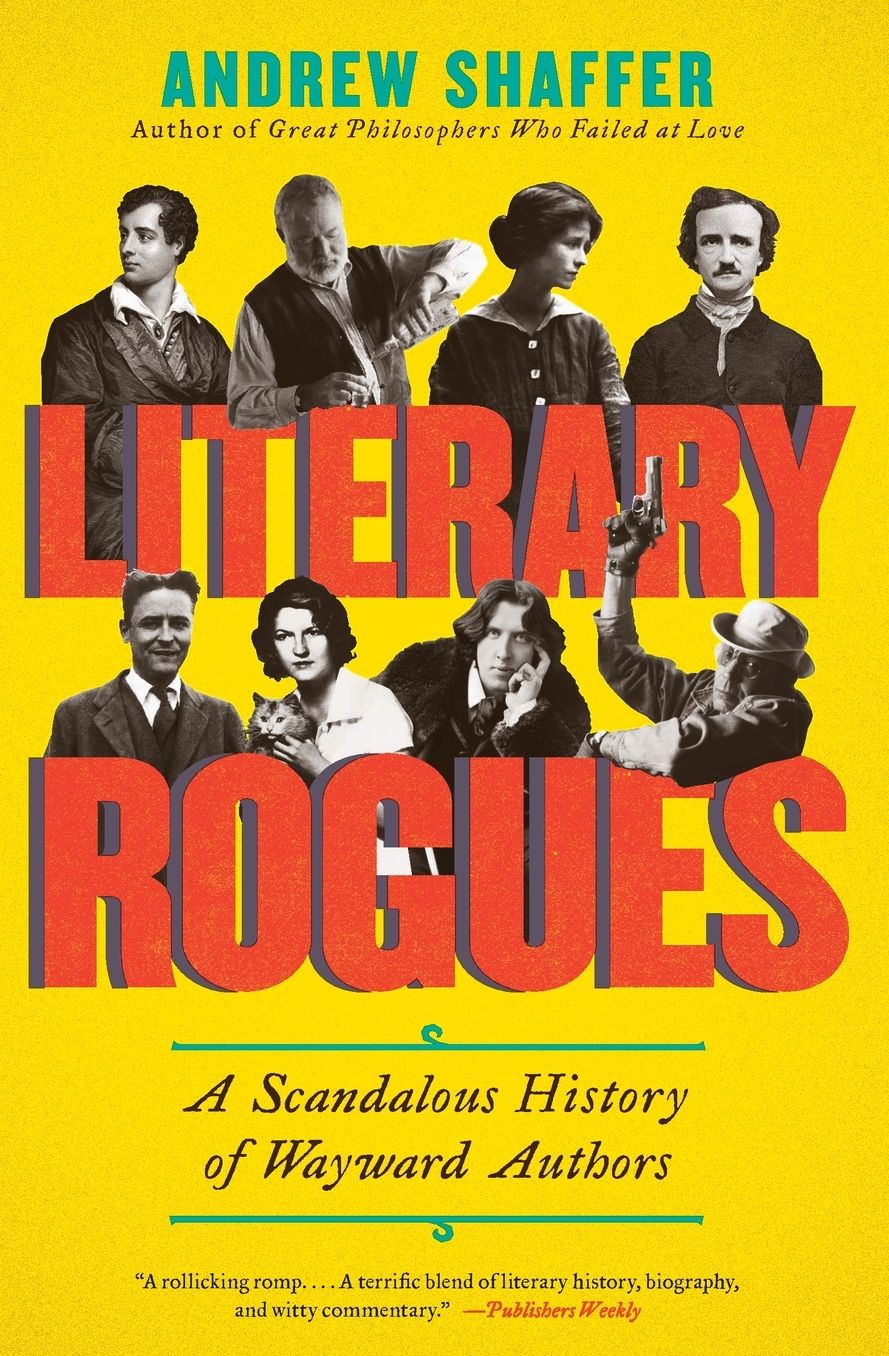 Literary Rogues: A Scandalous History of Wayward Authors