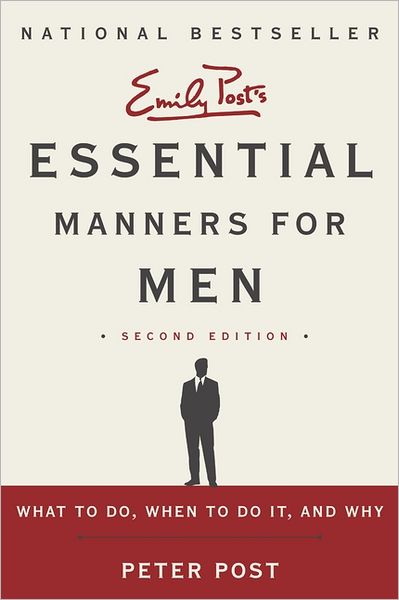 Essential Manners for Men: What to Do, When to Do It, and Why, 2nd Edition
