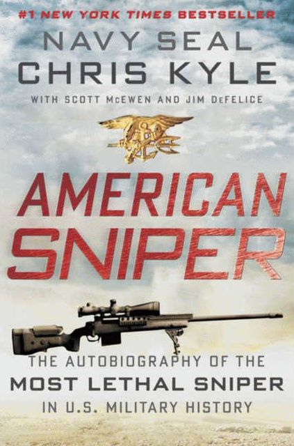 American Sniper: The Autobiography of the Most Lethal Sniper in U.S. Military History