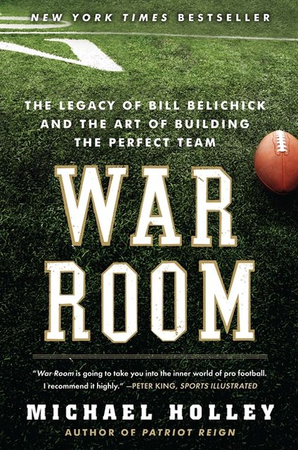 War Room: The Legacy of Bill Belichick and the Art of Building the Perfect Team