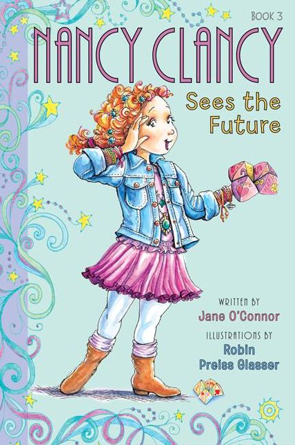 Nancy Clancy Sees the Future (Fancy Nancy Series: Nancy Clancy #3)