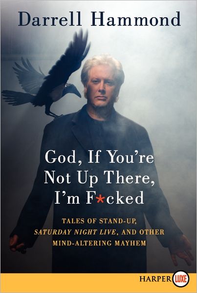 God, If You're Not Up There, I'm F*cked LP: Tales of Stand-up, Saturday Night Live, and Other Mind-Altering Mayhem