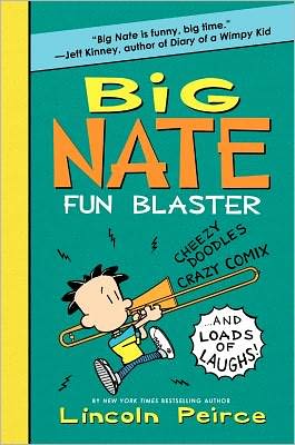 Big Nate Fun Blaster: Cheezy Doodles, Crazy Comix, and Loads of Laughs!