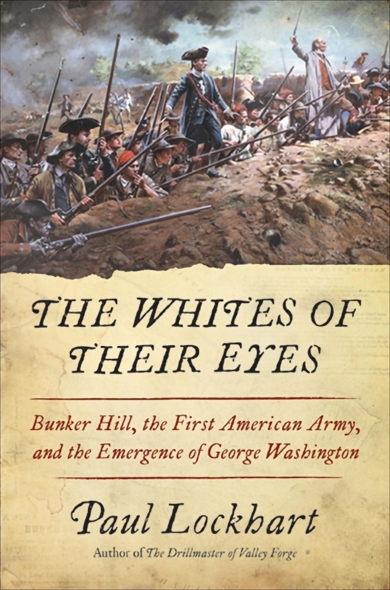 The Whites of Their Eyes: Bunker Hill, the First American Army, and the Emergence of George Washington