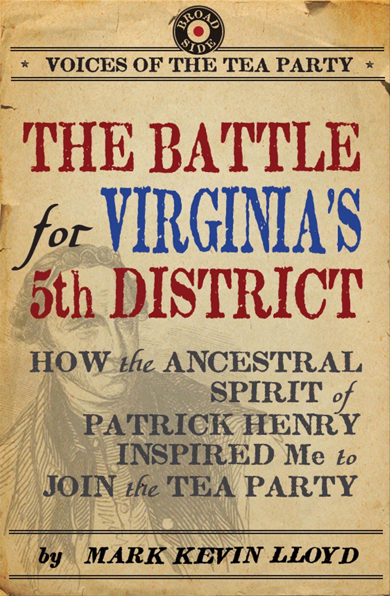The Battle for Virginia's 5th District: How the Ancestral Spirit of Patrick Henry Inspired Me to Join the Tea Party