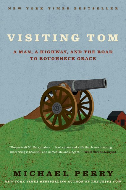 Visiting Tom: A Man, a Highway, and the Road to Roughneck Grace