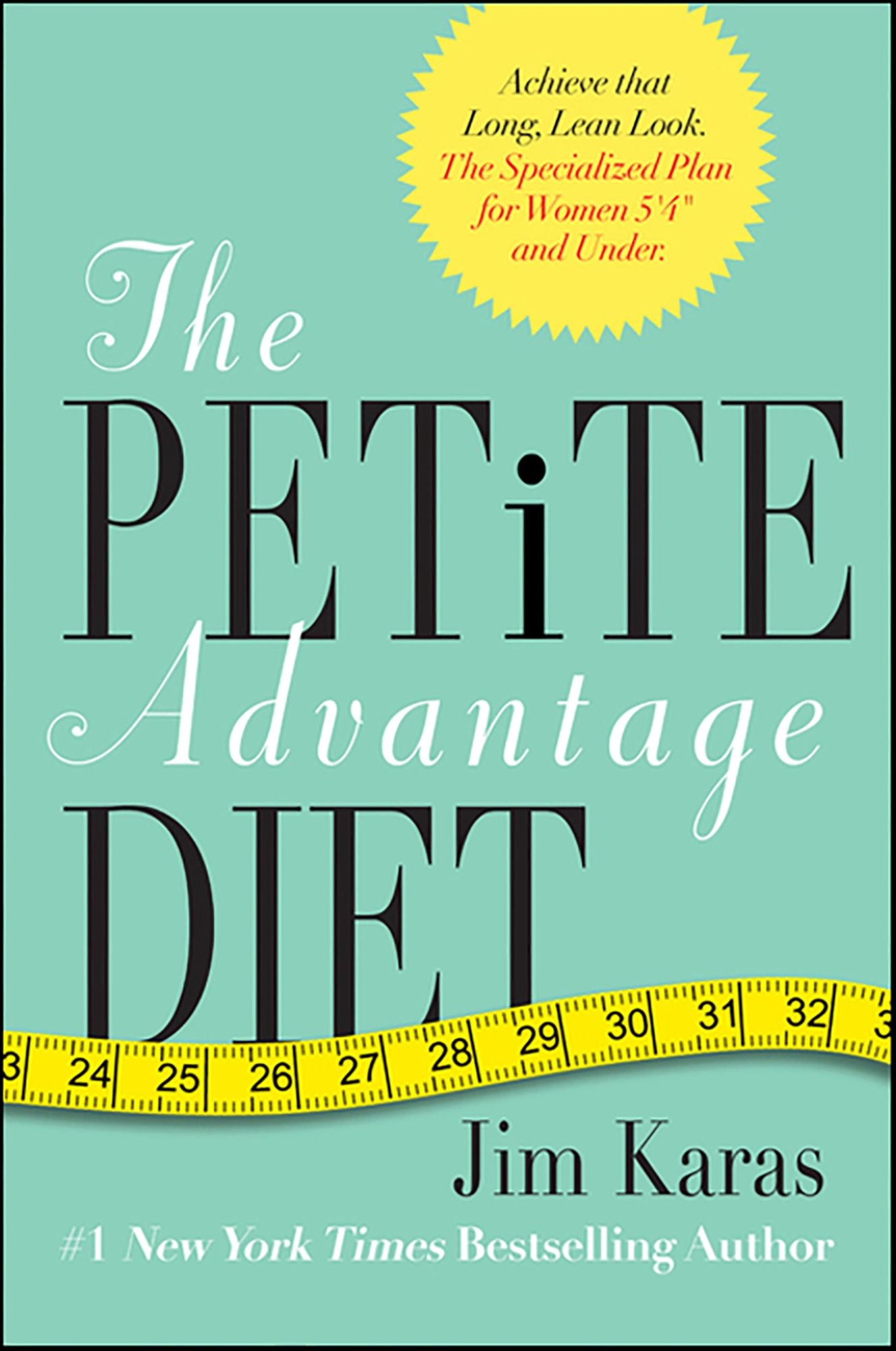The Petite Advantage Diet: The Specialized Plan for Women 5'4" and Under