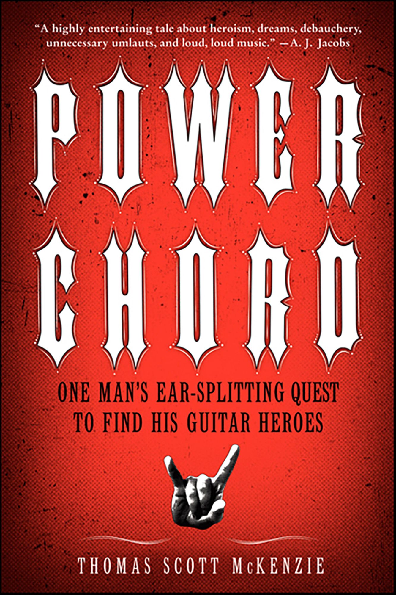 Power Chord: One Man's Ear-Splitting Quest to Find His Guitar Heroes