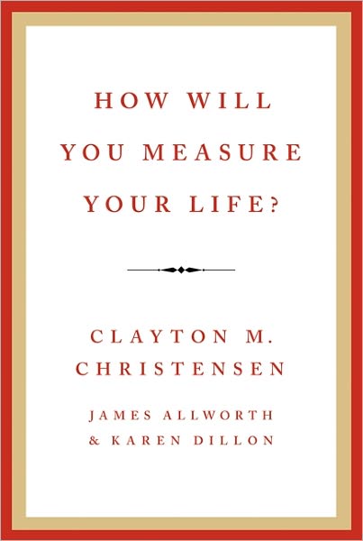 How Will You Measure Your Life?