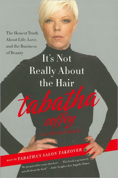 It's Not Really about the Hair: The Honest Truth about Life, Love, and the Business of Beauty