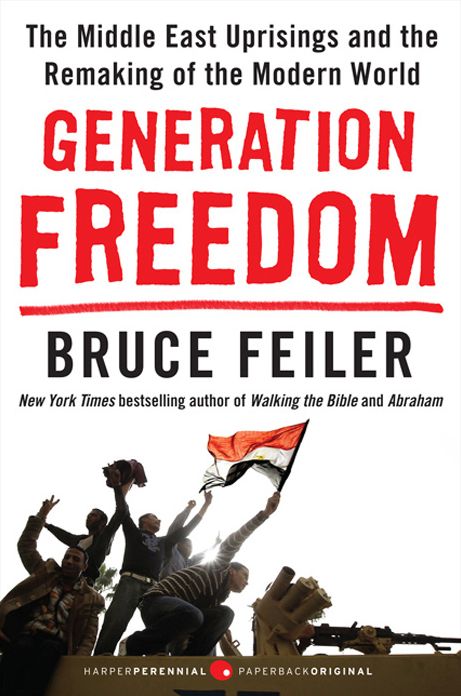 Generation Freedom: The Middle East Uprisings and the Remaking of the Modern World